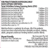 Bifidobacterium longum BB536 5 billion CFU, Bifidobacterium breve M-16V 3 billion CFU, Bifidobacterium infantis M-63 500 million CFU, Bifidobacterium lactis Bi-04 2 billion CFU, Bifidobacterium lactis HN019 2 billion CFU, Lactobacillus rhamnosus HN001 6 billion CFU, Lactobacillus paracasei Lpc-37 5.5 billion CFU, Lactobacillus salivarius Ls-33 3 billion CFU, Lactobacillus casei Lc-11 3 billion CFU, Total Colony Forming Units: 30 billion CFU.