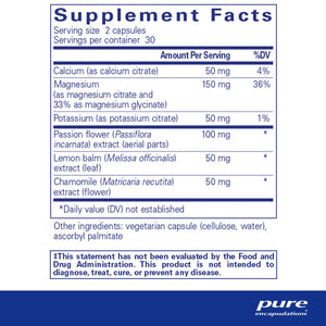 Ingredients: Calcium, Magnesium, Passion Flower, Potassium, Lemon   Balm, Chamomile.